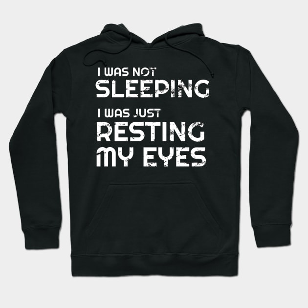 I'm not sleeping I'm just resting my eyes Hoodie by WPKs Design & Co